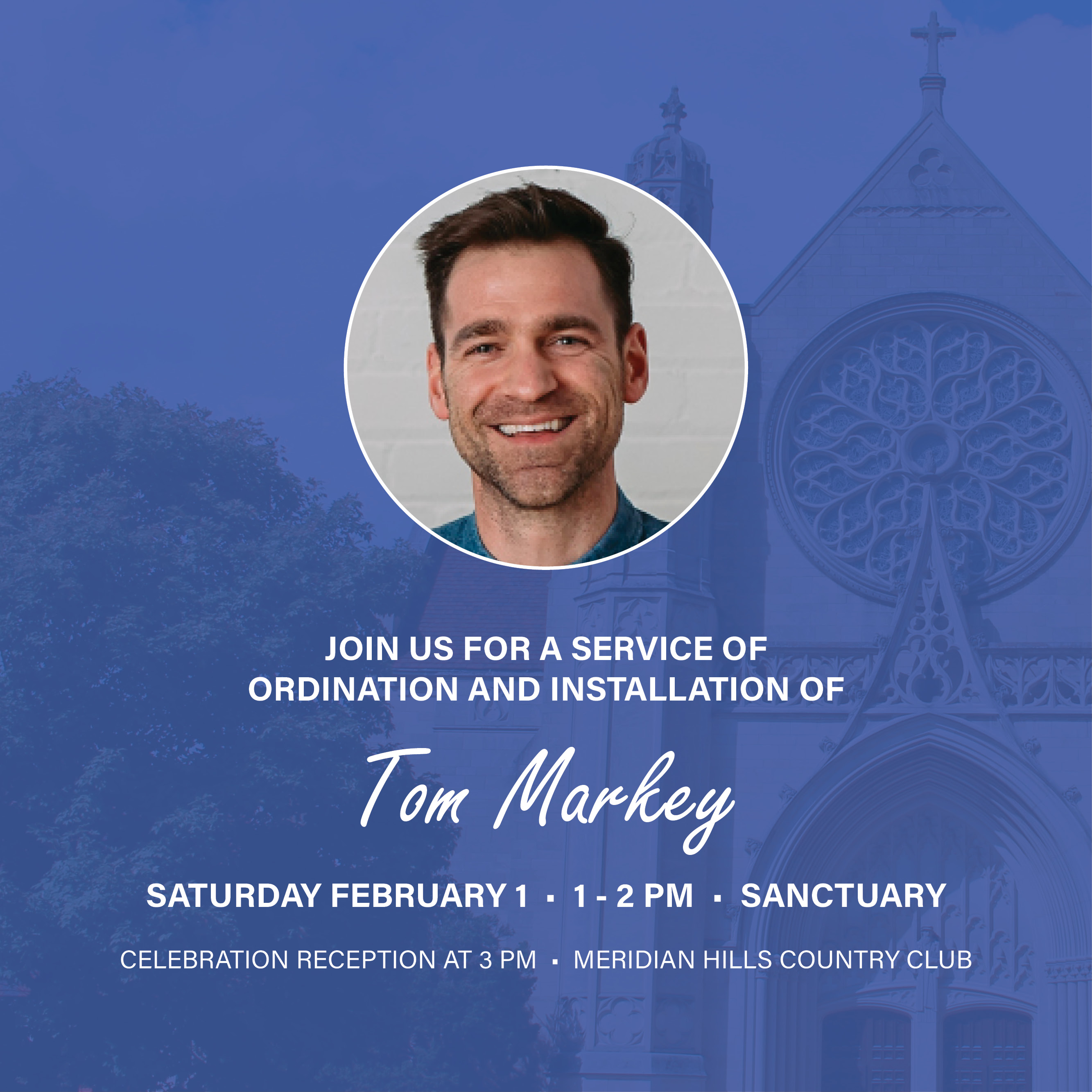 Service of Ordination and Installation for Tom Markey
Saturday, February 1, 1 – 2 PM, Sanctuary
Join us as we celebrate the ordination and installation of Tom Markey as our Associate Pastor for Youth and Families!
